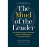 The Mind of the Leader: How to Lead Yourself, Your People, and Your Organization for Extraordinary Results
