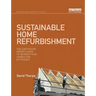 Sustainable Home Refurbishment: The Earthscan Expert Guide to Retrofitting Homes for Efficiency