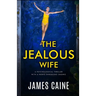 The Jealous Wife: A psychological thriller with a nerve-shredding ending