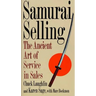 Samurai Selling: The Ancient Art of Modern Service