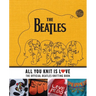 All You Knit Is Love: The Official Beatles Knitting Book