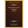 Ghost Stories Of An Antiquary (1905)