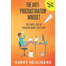 The Anti-Procrastination Mindset: The Simple Art Of Finishing What You Start