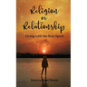 Religion or Relationship: Living with the Holy Spirit
