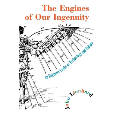The Engines of Our Ingenuity: An Engineer Looks at Technology and Culture