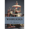 Whirligigs