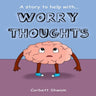 Worry Thoughts: A Story to Help Children Manage Worries and Anxious Thoughts