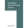 Genealogical records of Thomas Burnham, the emigrant, who was among the early settlers at Hartford, Connecticut, U.S. America, and his descendants