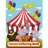 Circus Coloring Book: Fun Coloring Book For Kids Ages 2-4, 4-8