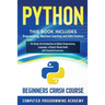 Python: This Book Includes: Programming, Machine Learning and Data Science. An Hands-On Introduction to Python Programming Language, a Project-Based G