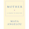 Mother: A Cradle to Hold Me