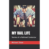 My Rail Life: Stories of a Railroad Conductor