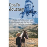Opal's Journey: A Young Girl's Adventure with Chief Joseph and the Nez Perce 1877 Flight for Freedom