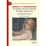 Baudelaire and the Making of Italian Modernity: From the Scapigliatura to the Futurist Movement, 1857-1912