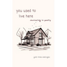 You Used to Live Here: Journaling in poetry