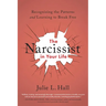 The Narcissist in Your Life: Recognizing the Patterns and Learning to Break Free