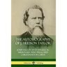 The Autobiography of J. Hudson Taylor: Journals of an Evangelical Missionary Who Preached Christianity in China