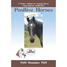 Positive Horses: A Positive Method for Training Horses Using Behavior Modification