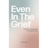Even In The Grief: Poems on Finding Hope in Ambiguous Loss
