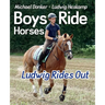 Boys Ride Horses - Ludwig Rides Out