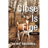 Close Is Fine