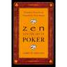 Zen and the Art of Poker: Timeless Secrets to Transform Your Game