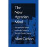 The New Agrarian Mind: The Movement Toward Decentralist Thought in Twentieth-Century America