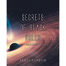 Secrets of Black Holes: The Universe's Master Builders