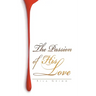 The Passion of His Love