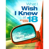What I Wish I Knew at 18: Life Lessons for the Road Ahead