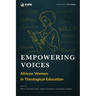 Empowering Voices: African Women in Theological Education