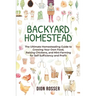 Backyard Homestead: The Ultimate Homesteading Guide to Growing Your Own Food, Raising Chickens, and Mini-Farming for Self Sufficiency and Profit