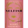 Selfish: Unlearning, Reclaiming, and Telling the Truth
