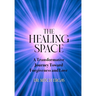 The Healing Space: A Transformative Journey Toward Forgiveness and Love