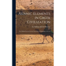 Asianic Elements in Greek Civilization; the Gifford Lectures in the University of Edinburgh, 1915-16