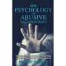 The Psychology of Abusive Relationships: How to Recognize the Signs of a Toxic Relationship, Unmask a Narcissistic Personality, and Regain Control of