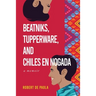Beatniks, Tupperware, and Chiles en Nogada: A Memoir