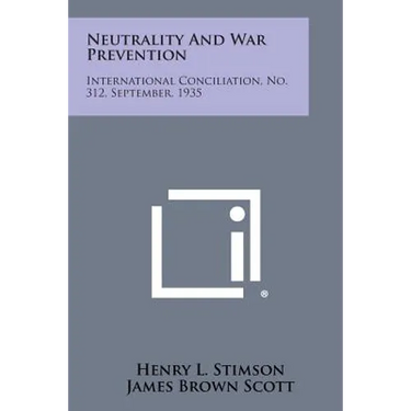 Neutrality and War Prevention: International Conciliation, No. 312, September, 1935