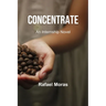 Concentrate: An Internship Novel