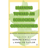 Learning Toward an Ecological Consciousness: Selected Transformative Practices