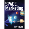 Space Marketing: Competing in the new commercial space industry