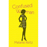 Confused Woman: Tales & Advice on Love, Dating & Relationships