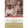 Frontier Women: Civilizing the West? 1840-1880 (Revised Edition)