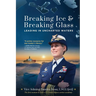 Breaking Ice and Breaking Glass: Leading in Uncharted Waters