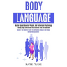 Body Language: Master Speed Reading People, and Behavioral Psychology Using Nlp, Emotional Intelligence and Persuasion (Master the Mental Game to Infl