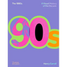 The 1990s: A Visual History of the Decade