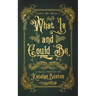 What Is and Could Be