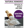 Baking Soda: Natural Remedies for Health, Beauty and Home