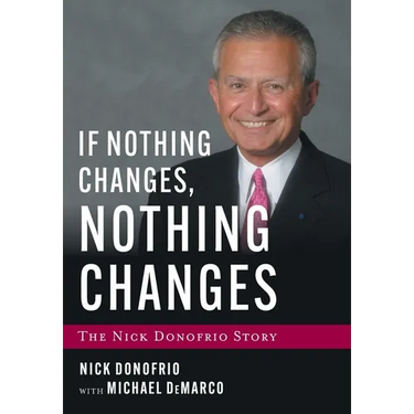 If Nothing Changes, Nothing Changes: The Nick Donofrio Story