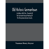 Old Historic Germantown; An Address With Illus., Presented At The Fourteenth Annual Meeting Of The Pennsylvania-German Society